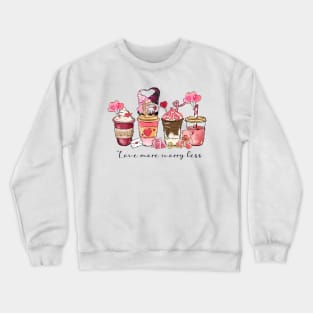 Love More Worry Less Crewneck Sweatshirt